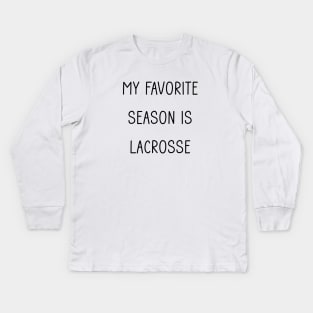 My Favorite Season is LaCrosse Kids Long Sleeve T-Shirt